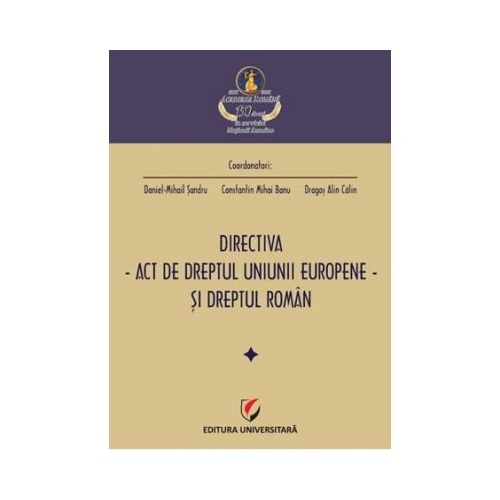 Directiva. Act de dreptul Uniunii Europene si dreptul roman (Daniel Mihail Sandru, Mihai Banu, Dragos Alin Calin)