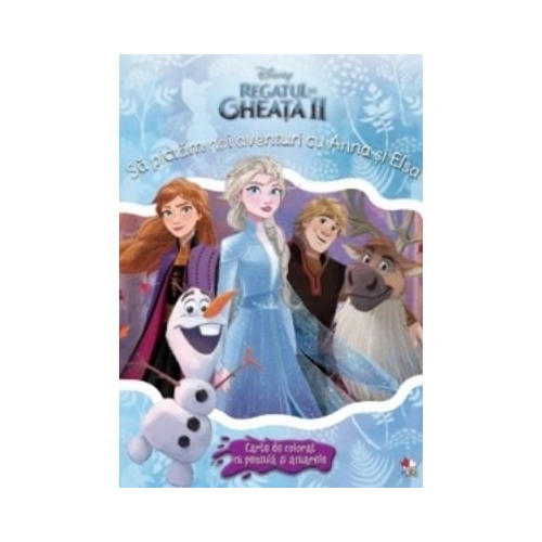 DISNEY. REGATUL DE GHEATA 2. Sa pictam noi aventuri cu Anna si Elsa. Carte de colorat cu pensula si acuarele