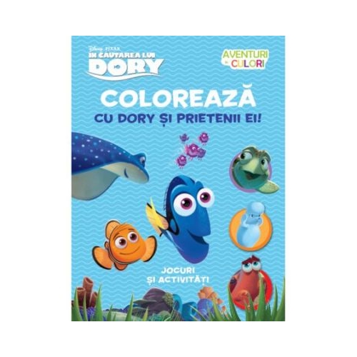 Aventuri in culori. In cautarea lui Dory. Coloreaza cu Dory si prietenii ei. - Disney