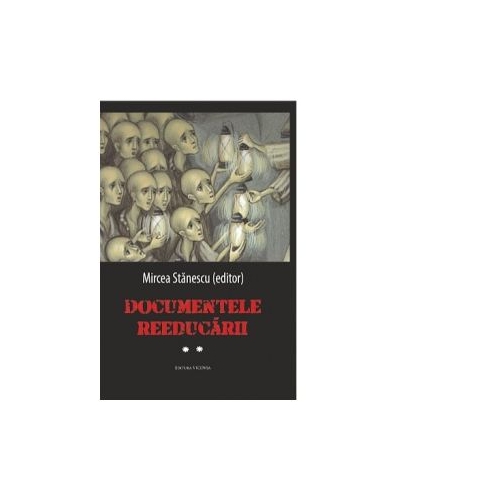Documentele reeducarii. Vol. II - Mircea Stanescu