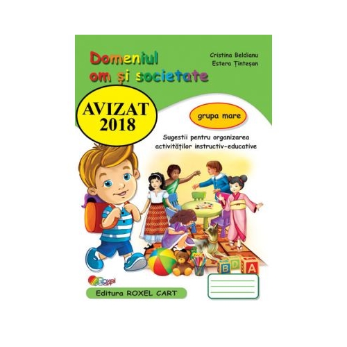 Domeniu om si societate. Caiet pentru gradinita, grupa mare - Cristina Beldianu, Estera Tintesan