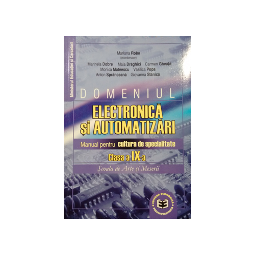 Domeniul Electrotehnica si Automatizari. Clasa a IX-a. Manual pentru cultura de specialitate, scoala de arte si meserii - Mariana Robe, Marinela Dobre, Maia Draghici, Carmen Gheata, Monica Mateescu, Vasilica Popa, Anton Spranceana, Giovanna Stanica