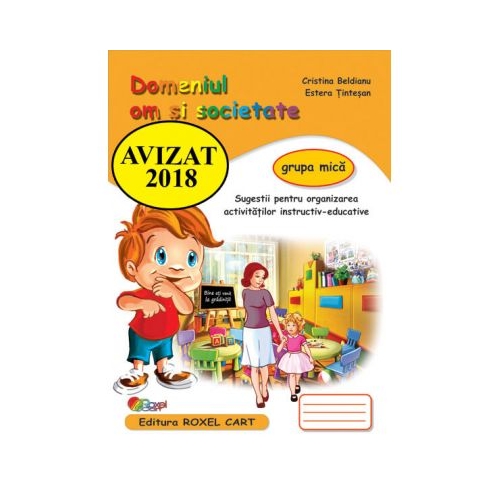 Domeniul om si societate. Caiet pentru gradinita, grupa mica - Cristina Beldianu, Estera Tintesan