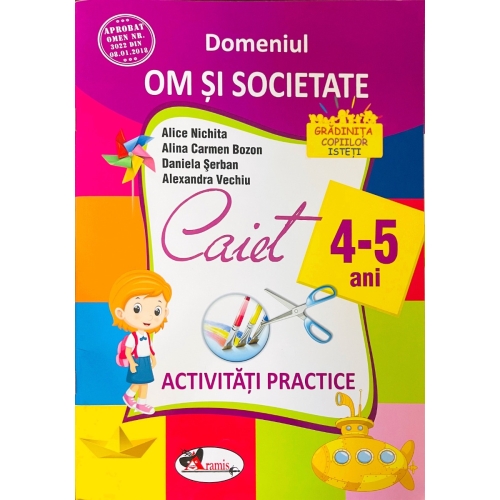Domeniul om si societate. Caiet de activitati practice 4-5 ani - Alice Nichita, Alina Carmen Bozon, Daniela Serban, editura Aramis