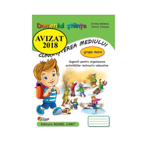 Domeniul stiinte, cunoasterea mediului. Caiet pentru gradinita, grupa mare - Cristina Beldianu, Estera Tintesan