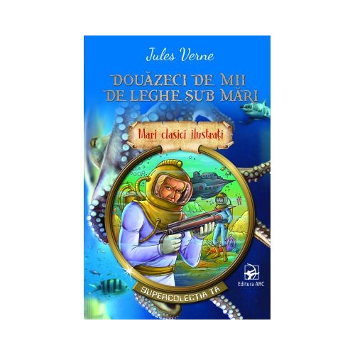 Douazeci de mii de leghe sub mari. Mari clasici ilustrati - Jules Verne