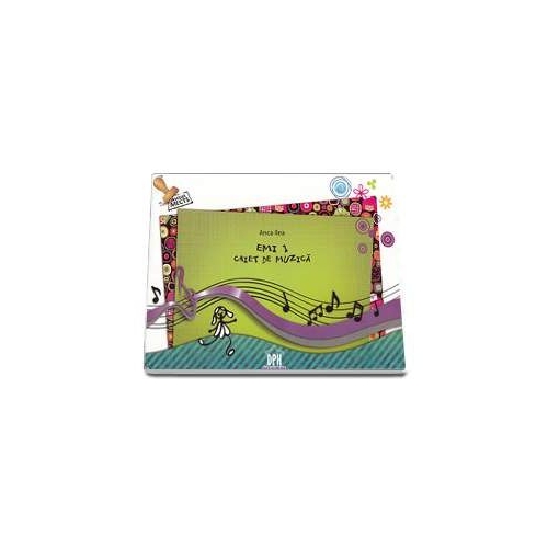EMI 1. Caiet de muzica - Anca Ilea
