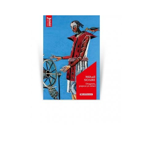 Dragoste, pupeze si colaci - Mihail Soare