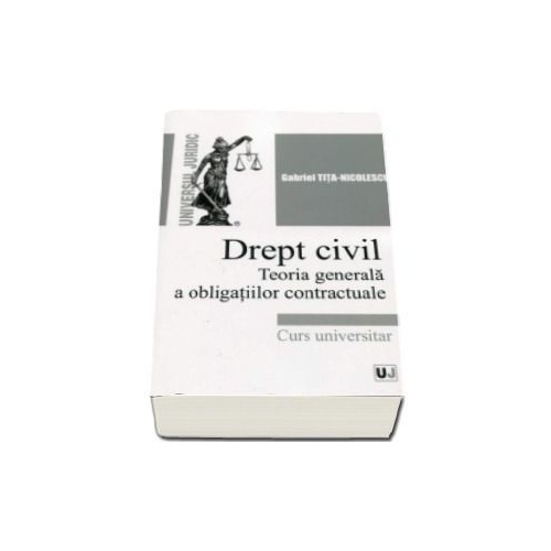 Drept civil. Teoria generala a obligatiilor contractuale. Curs universitar - Gabriel Tita Nicolescu