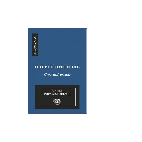 Drept comercial. Curs Universitar - Cristina Popa Nistorescu
