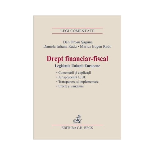 Drept financiar-fiscal. Legislatia Uniunii Europene - Marius Eugen Radu, Daniela Iuliana Radu, Dan Drosu Saguna