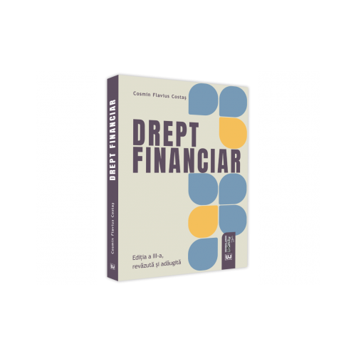 Drept financiar. Editia a III-a, revazuta si adaugita 2021 - Cosmin Flavius Costas