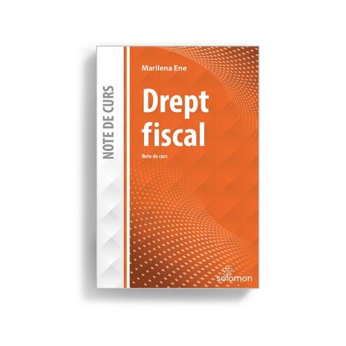 Drept fiscal. Note de curs - MARILENA ENE
