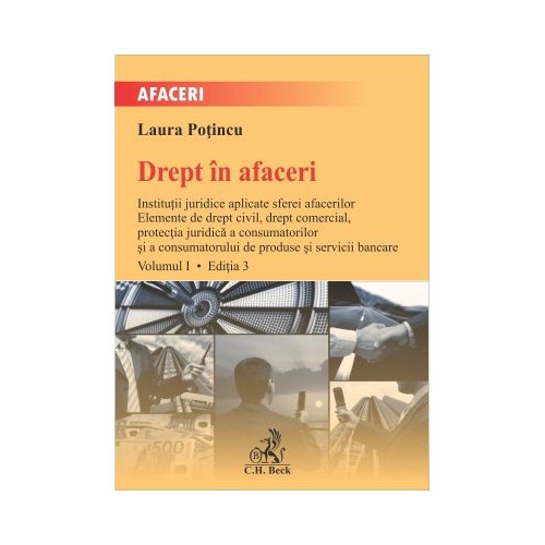 Drept in afaceri. Volumul I. Editia 3 - Laura Potincu