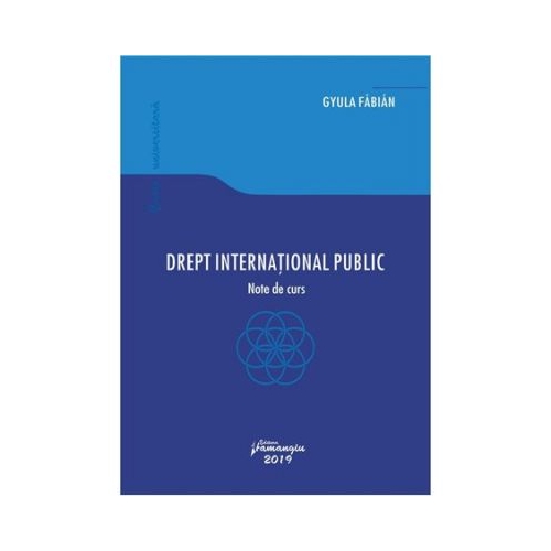 Drept international public. Note de curs - Gyula Fabian