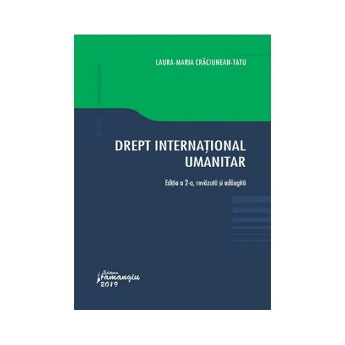 Drept international umanitar. Editia a 2-a - Laura Maria Craciunean-Tatu