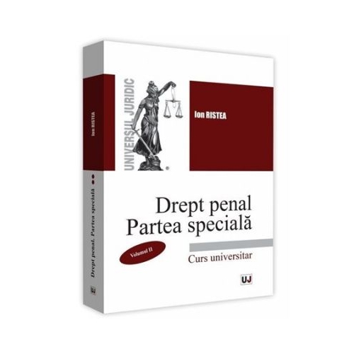 Drept penal. Partea speciala. Volumul II - Ion Ristea
