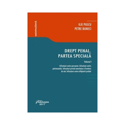Drept penal. Partea speciala. Volumul I (Ilie Pascu, Petre Buneci)