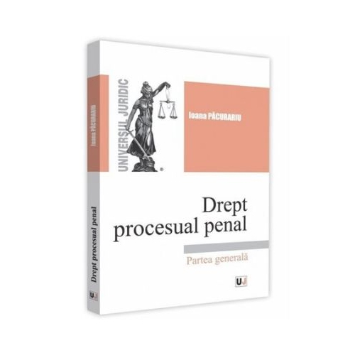 Drept procesual penal. Partea generala - Ioana Pacurariu