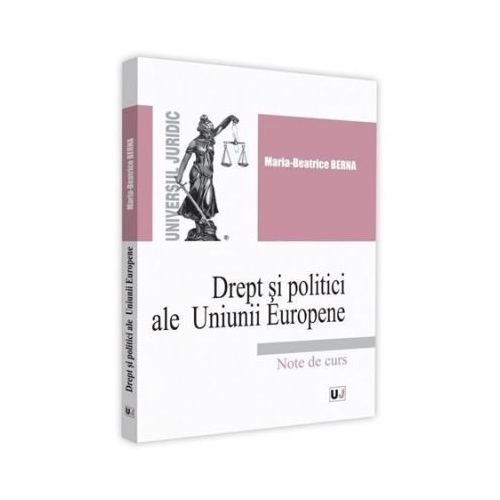 Drept si politici ale Uniunii Europene. Note de curs - Maria-Beatrice Berna