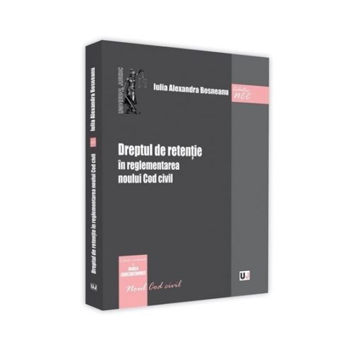 Dreptul de retentie in reglementarea noului Cod civil - Iulia Alexandra Bosneanu
