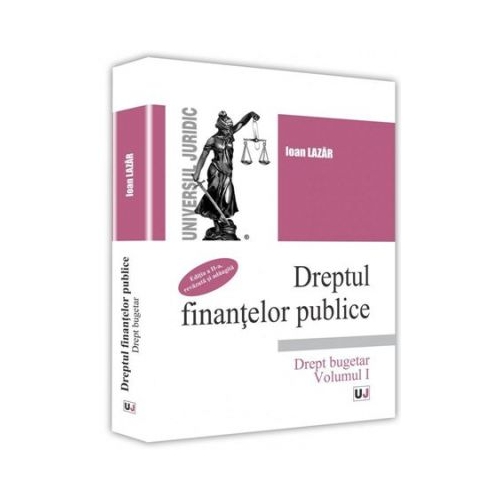 Dreptul finantelor publice, Volumul I - Ioan Lazar