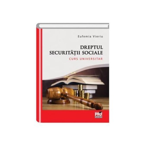Dreptul securitatii sociale - Eufemia Vieriu