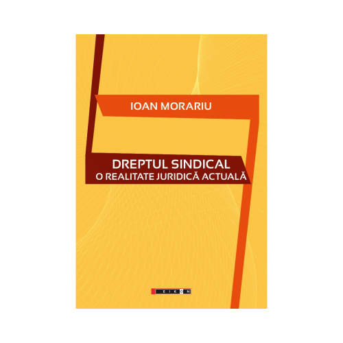 Dreptul sindical - O realitate juridica actuala - Ioan Morariu