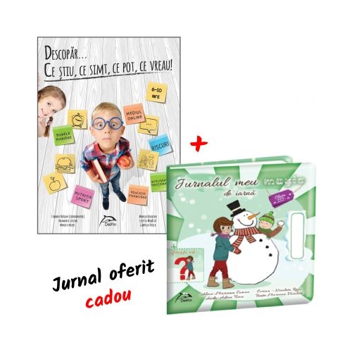 Descopar... ce stiu, ce simt, ce pot, ce vreau! 6-10 ani + Jurnalul meu magic de iarna, clasa a III-a
