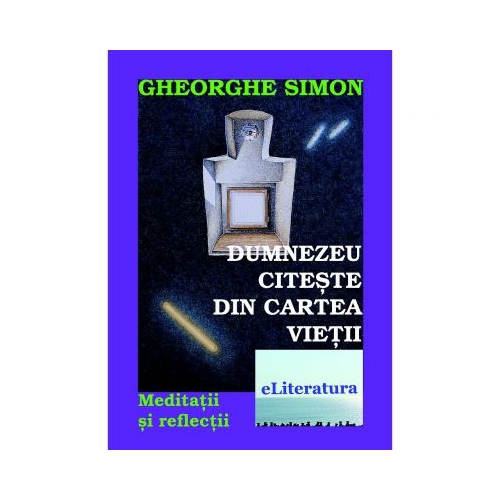 Dumnezeu citeste din cartea vietii - Gheorghe Simon