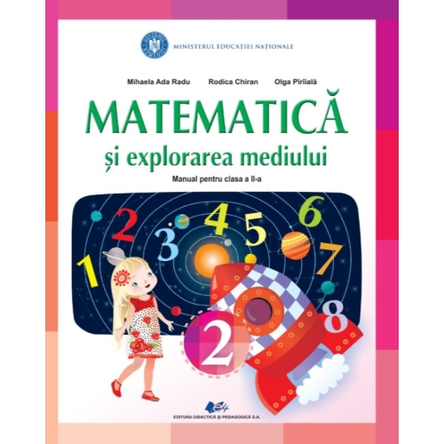 Matematica si explorarea mediului. Manual pentru clasa II - Rodica Chiran, Mihaela Ada Radu, Olga Piriiala