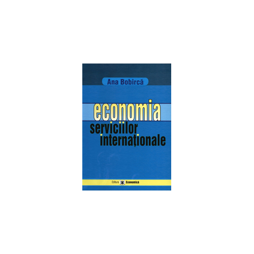 Economia serviciilor internationale - Ana Bobirca