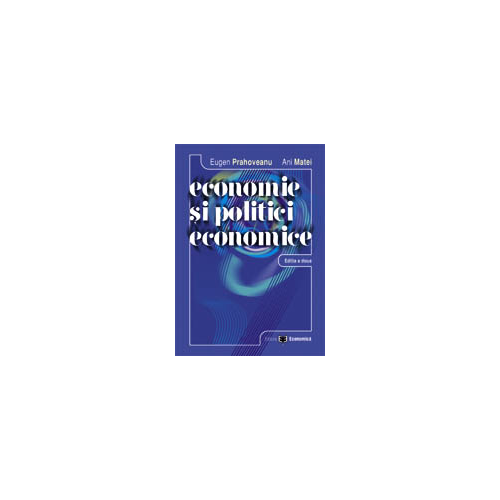 Economie si politici economice. Editia a II-a - Eugen Prahoveanu