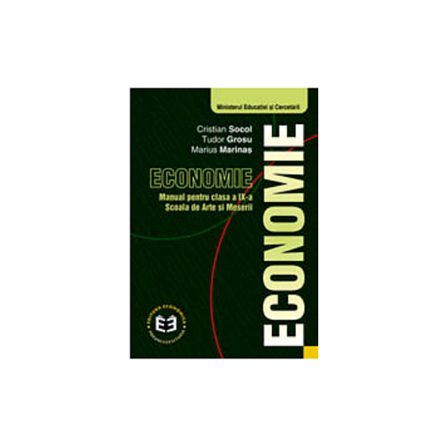 Economie. Manual pentru clasa a IX-a, Scoala de arte si meserii - Cristian Socol, Tudor Grosu. Editura Economica Preuniversitaria, Manuale Clasa 9