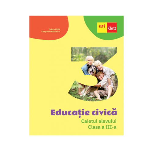 Educatie civica. Caietul elevului. Clasa a III-a - Tudora Pitila, Cleopatra Mihailescu