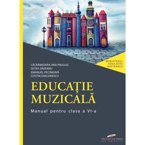 Educatie muzicala. Manual pentru clasa a VI-a - Lacramioara Ana Pauliuc, Oltea Saveanu, editura CD Press