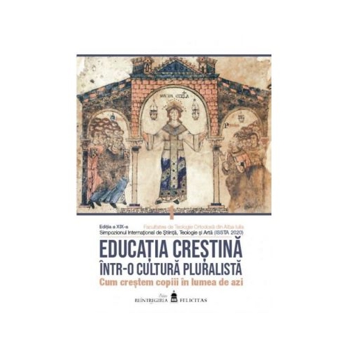Educatia crestina intr-o cultura pluralista. Cum crestem copiii in lumea de azi. Vol. II