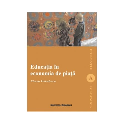 Educatia in economia de piata - Florea Voiculescu
