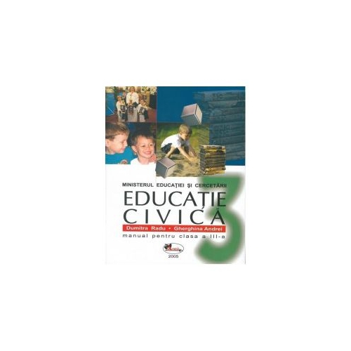 Educatie civica. Manual pentru clasa a III-a - Dumitra Radu, Gherghina Andrei