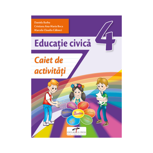 Educatie civica. Caiet de activitati. Clasa a 4-a - Daniela Barbu, Cristiana Ana-Maria Boca, Marcela Claudia Calineci