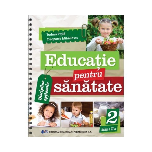 Educatie pentru sanatate - clasa a II-a - Cleopatra Mihailescu, Tudora Pitila
