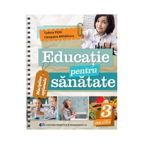 Educatie pentru sanatate - clasa a III-a - Cleopatra Mihailescu, Tudora Pitila