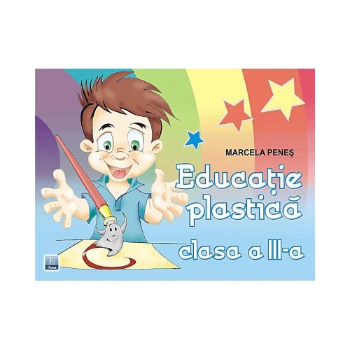 Educatie plastica pentru clasa a III-a - Marcela Penes