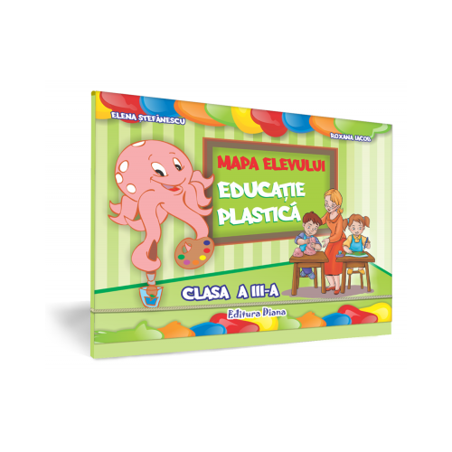 EDUCAŢIE PLASTICĂ - MAPA ELEVULUI -CLASA a III-a