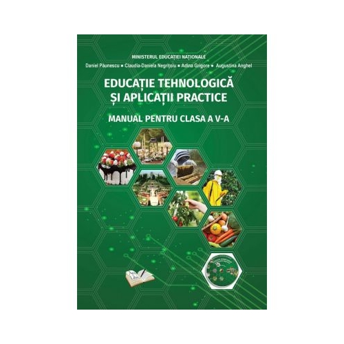Educatie Tehnologica si Aplicatii Practice. Manual pentru clasa a V-a - Daniel Paunescu, Adina Grigore, Augustina Anghel, editura Ars Libri