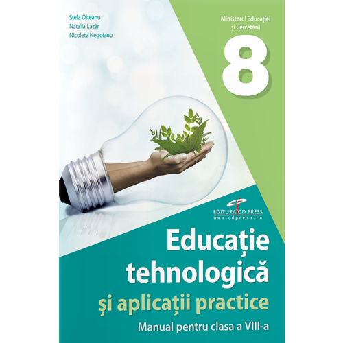 Educatie tehnologica si aplicatii practice. Manual pentru clasa a VIII-a - Florina Pisleaga, Natalia Lazar, Stela Olteanu, editura CD Press