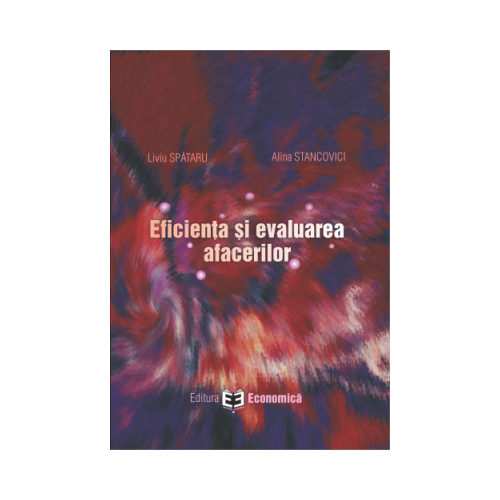 Eficienta si evaluarea afacerilor - Liviu Spataru, Alina Stancovici