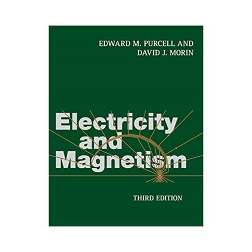 Electricity and Magnetism - Edward M. Purcell, David J. Morin