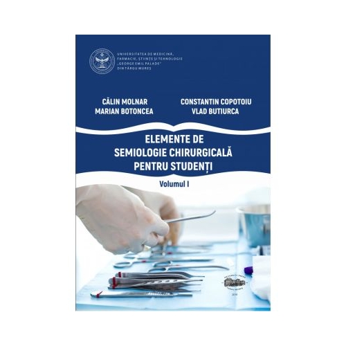 Elemente de semiologie chirurgicala pentru studenti, volumul 1 - Calin Molnar, Constantin Copotoiu, Marian Botoncea, Vlad Butiurca