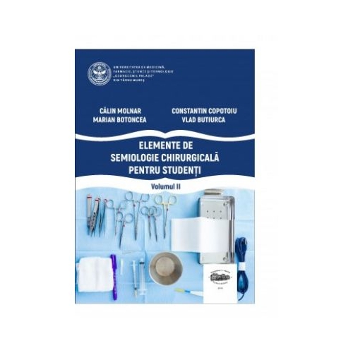 Elemente de semiologie chirurgicala pentru studenti, volumul II - Calin Molnar, Constantin Copotoiu, Marian Botoncea, Vlad Butiurca